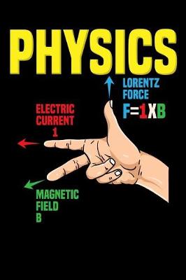 Book cover for Physics Lorentz Force F=1xB Electric Current 1 Magnetic Field B