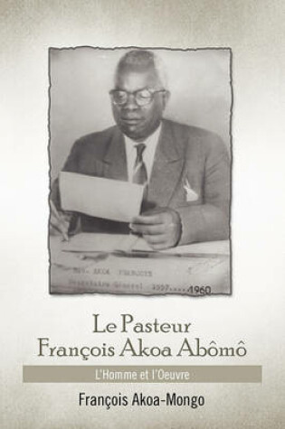 Cover of Le Pasteur Francois Akoa Abomo