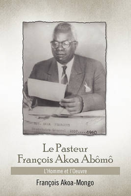 Book cover for Le Pasteur Francois Akoa Abomo