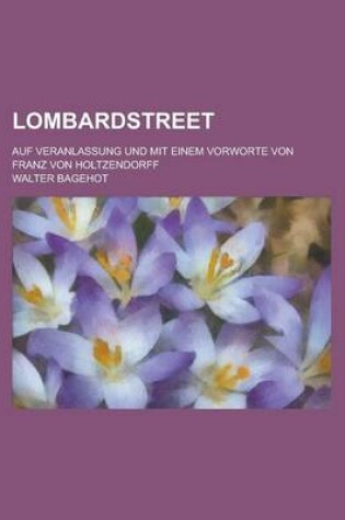 Cover of Lombardstreet; Auf Veranlassung Und Mit Einem Vorworte Von Franz Von Holtzendorff