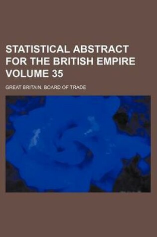Cover of Statistical Abstract for the British Empire Volume 35