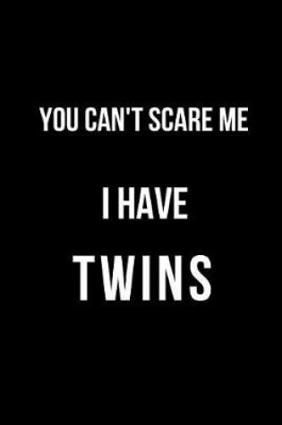 Cover of You Can't Scare Me I Have Twins