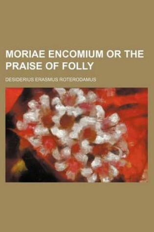 Cover of Moriae Encomium or the Praise of Folly