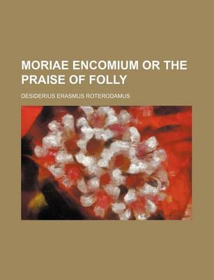 Book cover for Moriae Encomium or the Praise of Folly