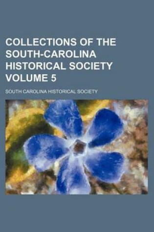 Cover of Collections of the South-Carolina Historical Society Volume 5