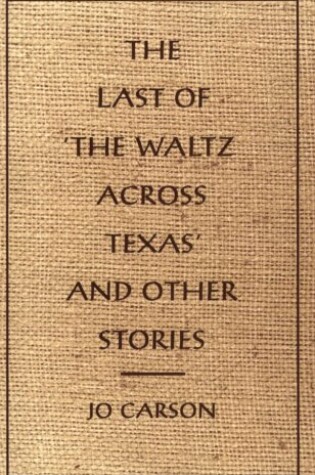 Cover of The Last of 'the Waltz Across Texas' and Other Stories