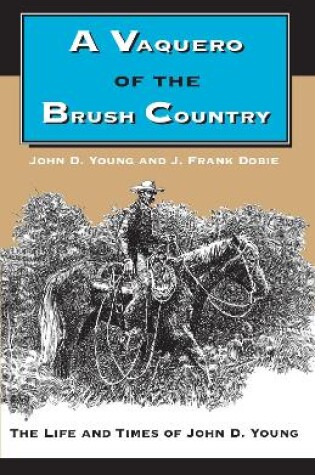 Cover of A Vaquero of the Brush Country