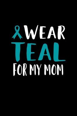 Book cover for I Wear Teal For My Mom