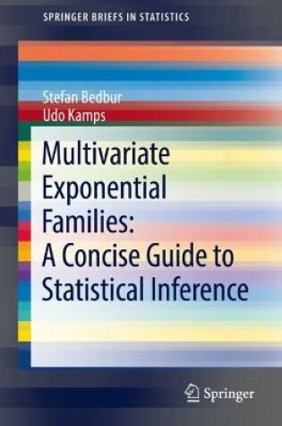 Cover of Multivariate Exponential Families: A Concise Guide to Statistical Inference