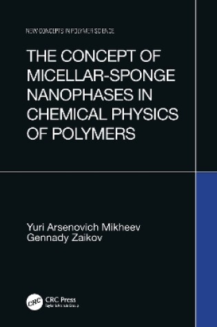 Cover of The Concept of Micellar-Sponge Nanophases in Chemical Physics of Polymers