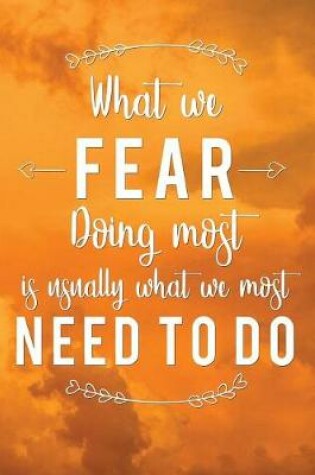 Cover of What We Fear Doing Most Is Usually What We Most Need to Do