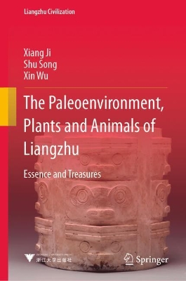 Book cover for The Paleoenvironment, Plants and Animals of Liangzhu