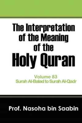 Cover of The Interpretation of The Meaning of The Holy Quran Volume 83 - Surah Al-Balad to Surah Al-Qadr