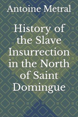 Book cover for History of the Slave Insurrection in the North of Saint Domingue