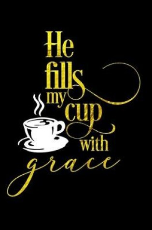 Cover of He Fills My Cup With Grace