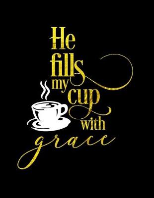 Book cover for He Fills My Cup With Grace