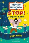 Book cover for PawPrint Productions: Stop! Gangster Koala!