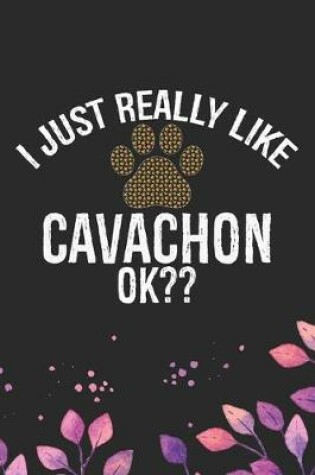 Cover of I Just Really Like Cavachon Ok?