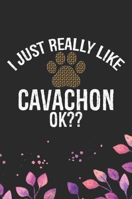 Book cover for I Just Really Like Cavachon Ok?