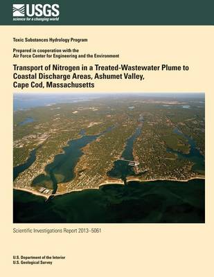 Book cover for Transport of Nitrogen in a Treated-Wastewater Plume to Coastal Discharge Areas, Ashumet Valley, Cape Cod, Massachusetts