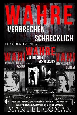 Cover of WAHRE VERBRECHEN SCHRECKLICH EPISODEN 1,2 Und 3.