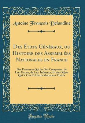 Book cover for Des États Généraux, Ou Histoire Des Assemblées Nationales En France