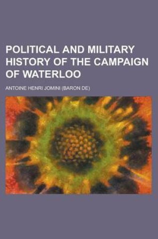 Cover of Political and Military History of the Campaign of Waterloo