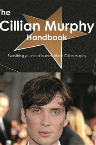 Cover of The Cillian Murphy Handbook - Everything You Need to Know about Cillian Murphy