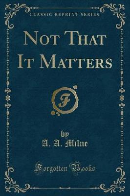 Book cover for Not That It Matters (Classic Reprint)