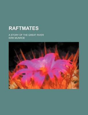 Book cover for Raftmates; A Story of the Great River