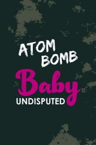 Cover of Atom Bomb Baby Undisputed