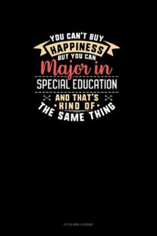 Cover of You Can't Buy Happiness But You Can Major In Special Education and That's Kind Of The Same Thing