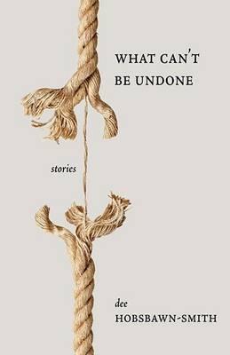 Book cover for What Can't Be Undone