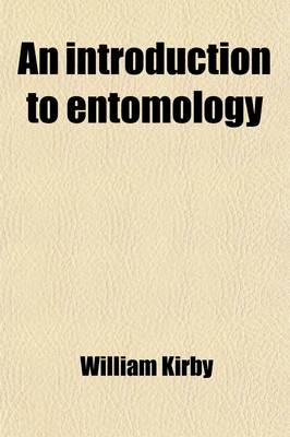 Book cover for An Introduction to Entomology (Volume 2); Or Elements of the Natural History of Insects with Plates