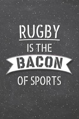 Book cover for Rugby Is The Bacon Of Sports