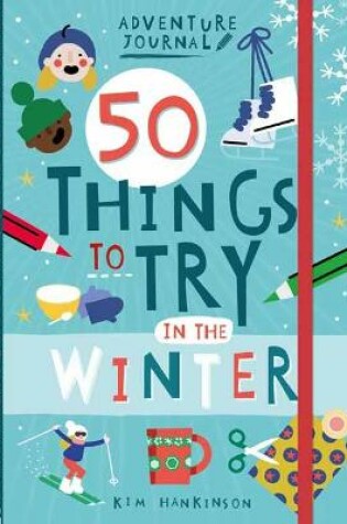 Cover of Adventure Journal: 50 Things to Try in the Winter