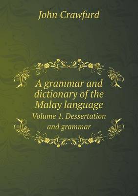 Book cover for A grammar and dictionary of the Malay language Volume 1. Dessertation and grammar