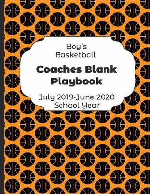 Book cover for Boys Basketball Coaches Blank Playbook July 2019 - June 2020 School Year