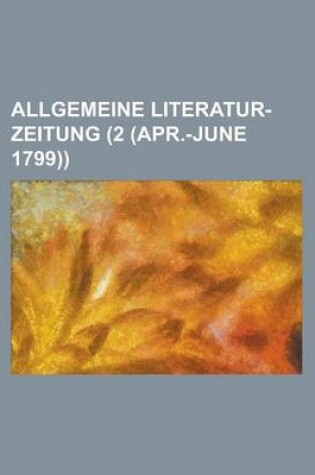 Cover of Allgemeine Literatur-Zeitung (2 (Apr.-June 1799))