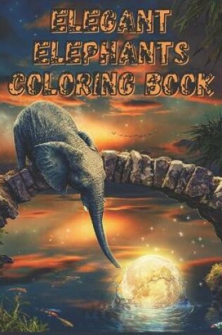 Cover of Elegant Elephants Coloring Book