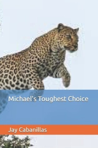 Cover of Michael's Toughest Choice