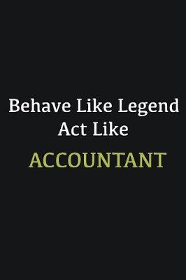 Book cover for Behave like Legend Act Like Accountant