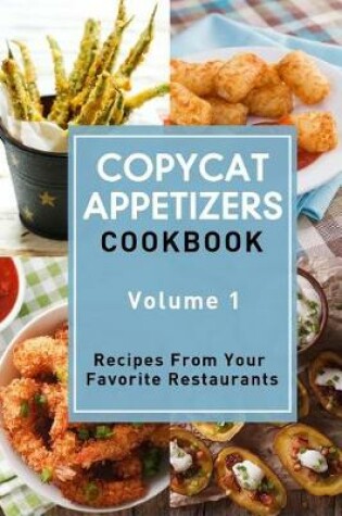 Cover of Copycat Appetizers Cookbook, Volume 1
