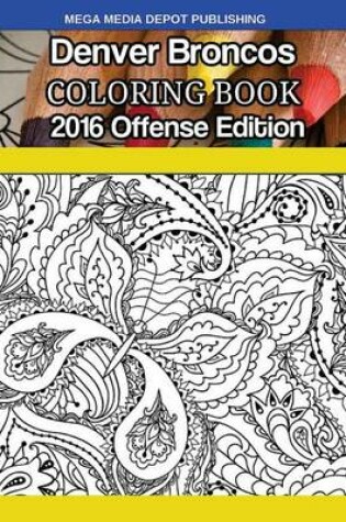 Cover of Denver Broncos 2016 Offense Coloring Book