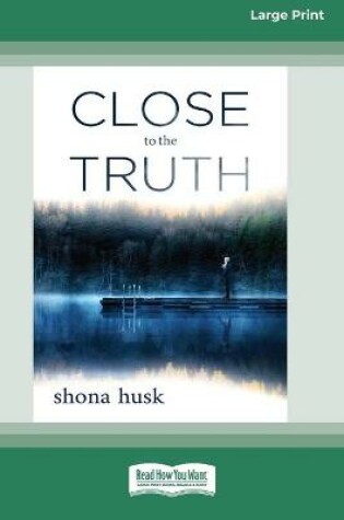Cover of Close to the Truth (16pt Large Print Edition)