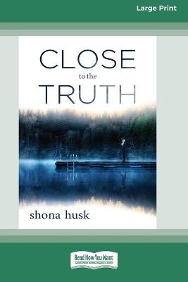 Book cover for Close to the Truth (16pt Large Print Edition)