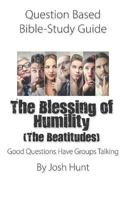 Cover of Question Based Bible-Study Guide -- The Blessing of Humility (The Beatitudes)