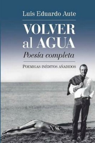 Cover of Volver al agua (Poesia completa)