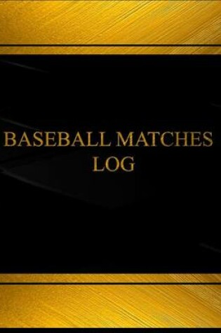 Cover of Baseball Matches Log (Log Book, Journal - 125 pgs, 8.5 X 11 inches)