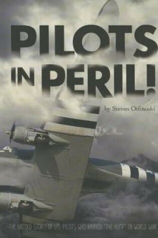 Cover of Pilots in Peril!: The Untold Story of U.S. Pilots Who Braved "the Hump" in World War II